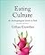 Eating Culture: An Anthropological Guide to Food