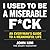 I Used to Be a Miserable F*ck: An Everyman's Guide to a Meaningful Life