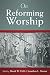 On Reforming Worship by David Hall