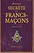 Histoire secrète des franc-maçons by Emmanuel Thiébot