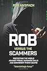 Rob Versus The Scammers: Protecting The World Against Fraud, Nuisance Calls & Downright Phony Scams