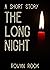 The Long Night: A Short Story