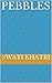 Pebbles by Swati Khatri