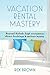 Vacation Rental Mastery by Rex Brown