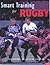 Smart Training for Rugby by Alex McKenzie