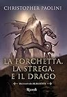 La forchetta, la strega, e il drago by Christopher Paolini