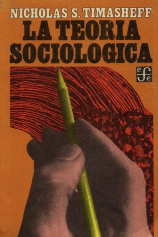 La teoría sociológica. Su naturaleza y desarrollo
