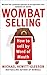 W.O.M.B.A.T. Selling: How t...