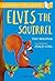 Elvis the Squirrel: A Bloomsbury Young Reader: Gold Book Band (Bloomsbury Young Readers)
