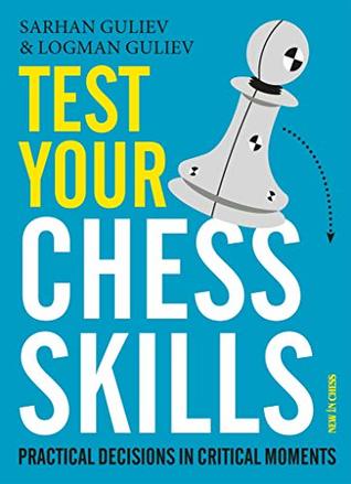 Test Your Chess Skills: Practical Decisions in Critical Moments (Kindle Edition)