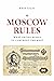 Moscow Rules: What Drives R...