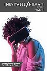 Inevitable/Human – Volume 1: Essays on Emerging Technology That Will Change Our Future