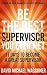 Be the Best Supervisor you Ever Met by David Waggoner
