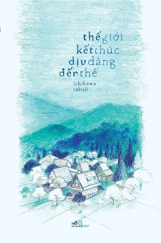 Thế Giới Kết Thúc Dịu Dàng Đến Thế (Paperback)