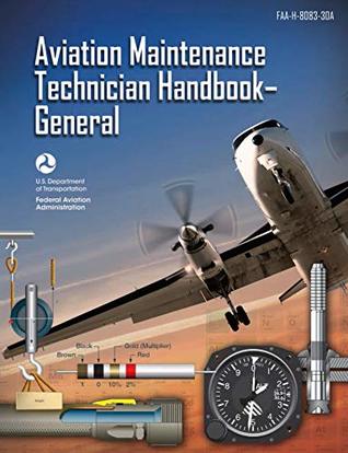 Aviation Maintenance Technician Handbook – General: FAA-H-8083-30A (Kindle Edition)