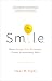 S.M.I.L.E: How a People-First Philosophy Creates Extraordinary Sales