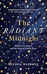 The Radiant Midnight: Depression, Grace, and the Gifts of a Dark Place The Radiant Midnight: Depression, Grace, and the Gifts of a Dark Place