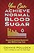 You Can Achieve Normal Blood Sugar by Dennis Pollock