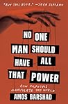 No One Man Should Have All That Power by Amos Barshad