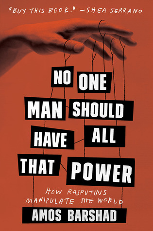 No One Man Should Have All That Power: How Rasputins Manipulate the World (Hardcover)