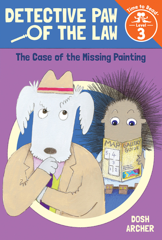 The Case of the Missing Painting: Time to Read, Level 3 (Detective Paw of the Law)