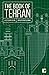The Book of Tehran: A City ...