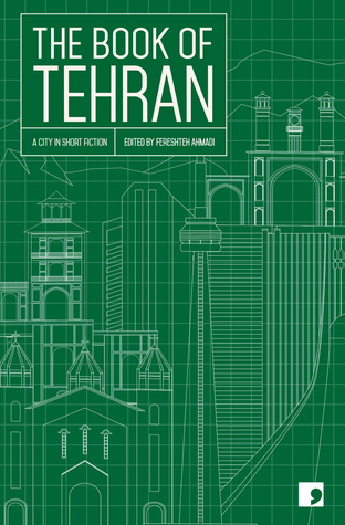 The Book of Tehran: A City in Short Fiction (Reading the City)