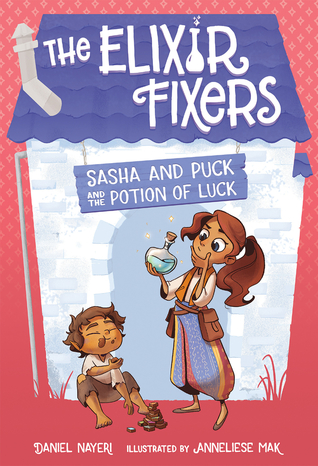 Sasha and Puck and the Potion of Luck (Volume 1) (The Elixir Fixers)