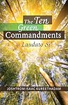 The Ten Green Commandments of Laudato Si’ by Joshtrom Kureethadam The Ten Green Commandments of Laudato Si’ by Joshtrom Kureethadam