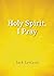 Holy Spirit, I Pray: Prayer...