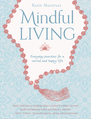 Mindful Living: Everyday teachings and spiritual practices for a sacred and happy life