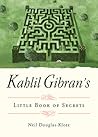 Kahlil Gibran's Little Book of Secrets by Kahlil Gibran