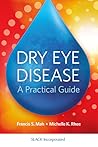 Dry Eye Disease: A Practical Guide Dry Eye Disease: A Practical Guide