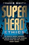 Superhero Ethics:...