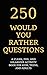 250 Would You Rather Questi...