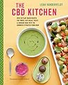 The CBD Kitchen: Over 50 plant-based recipes for tonics, easy meals, treats & skincare made with the goodness extracted from hemp The CBD Kitchen: Over 50 plant-based recipes for tonics, easy meals, treats & skincare made with the goodness extracted from hemp