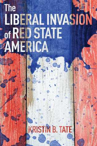The Liberal Invasion of Red State America (Hardcover)