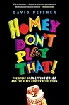 Homey Don't Play ...