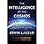 The Intelligence of the Cosmos: Why Are We Here? New Answers from the Frontiers of Science