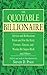 The Quotable Billionaire: Advice and Reflections From and For the Real, Former, Almost, and Wanna-Be Super-Rich . . . and Others