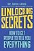 Unlocking Secrets: How to Get People to Tell You Everything
