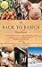 The Back to Basics Handbook: A Guide to Buying and Working Land, Raising Livestock, Enjoying Your Harvest, Household Skills and Crafts, and More