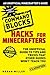 Hacks for Minecrafters: Command Blocks: The Unofficial Guide to Tips and Tricks That Other Guides Won't Teach You