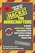 The Giant Book of Hacks for Minecrafters: A Giant Unofficial Guide Featuring Tips and Tricks Other Guides Won't Teach You