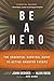 Be a Hero: The Essential Survival Guide to Active-Shooter Events