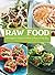 Raw Food: A Complete Guide for Every Meal of the Day
