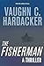 The Fisherman by Vaughn C. Hardacker The Fisherman by Vaughn C. Hardacker