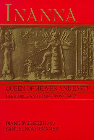 Inanna, Queen of Heaven and Earth: Her Stories and Hymns from Sumer