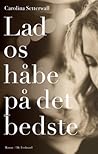 Lad os håbe på det bedste by Carolina Setterwall