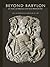 Beyond Babylon: Art, Trade, and Diplomacy in the Second Millennium B.C.